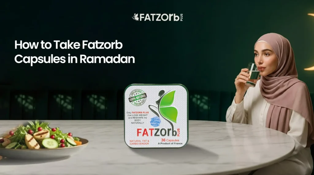 How to take the fatzorb capsules in Ramadan